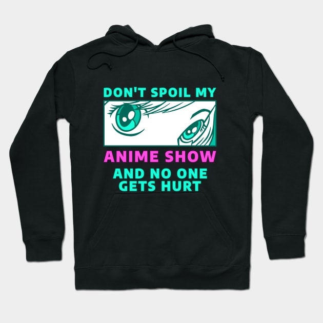 Anime for Teens Girls Boys Funny Anime Spoiler Anime Eyes Hoodie by Silly Dad Shirts